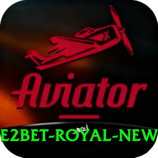 e2bet Royal New - 2